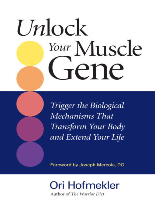 Title details for Unlock Your Muscle Gene by Ori Hofmekler - Available